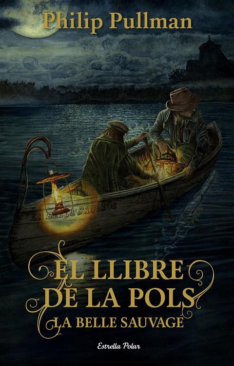 El Llibre de la Pols. La Belle Sauvage | 9788491373896 | Pullman, Philip