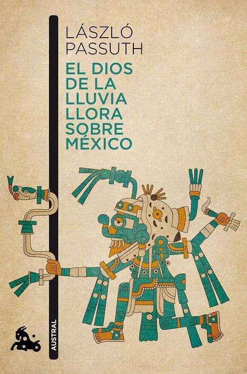 El dios de la lluvia llora sobre México | 9788494165979 | Passuth, László