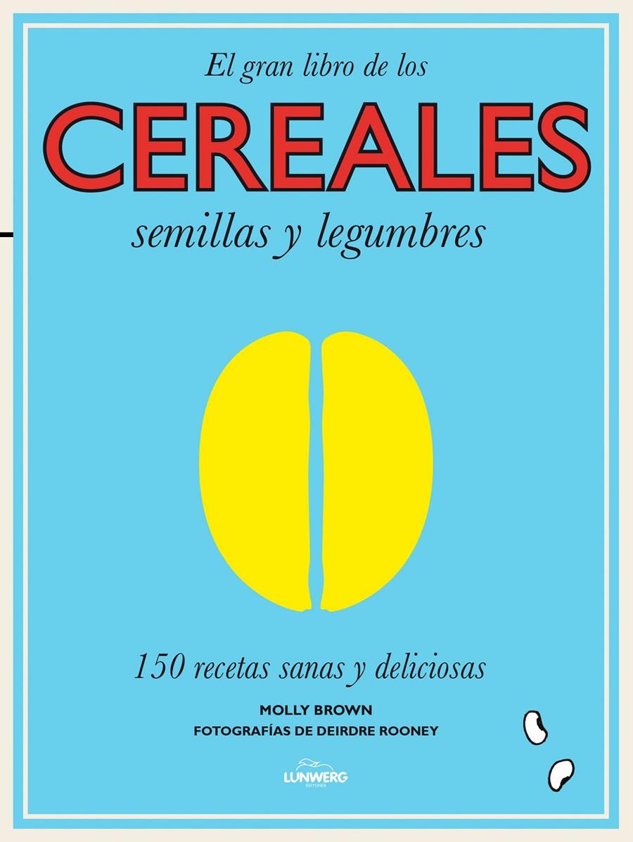 El gran libro de los cereales, semillas y legumbres | 9788416177240 | Rooney, Deirdre