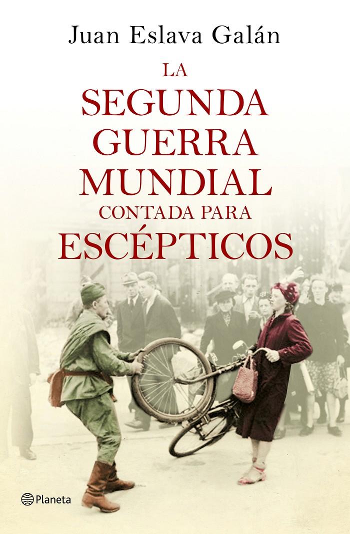 La Segunda guerra mundial contada para escépticos | 9788408135302 | Juan Eslava Galán