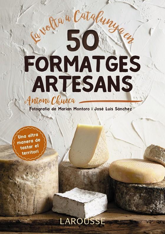 La volta a Catalunya en 50 formatges artesans | 9788417273514 | Chueca Abanco, Antoni