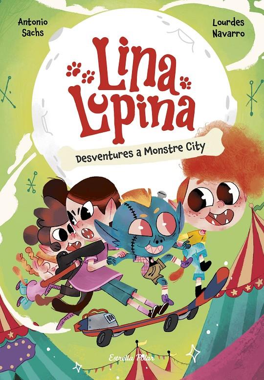 Lina Lupina 3. Desventures a Monstre City | 9788413898872 | Sachs, Antonio/Navarro, Lourdes