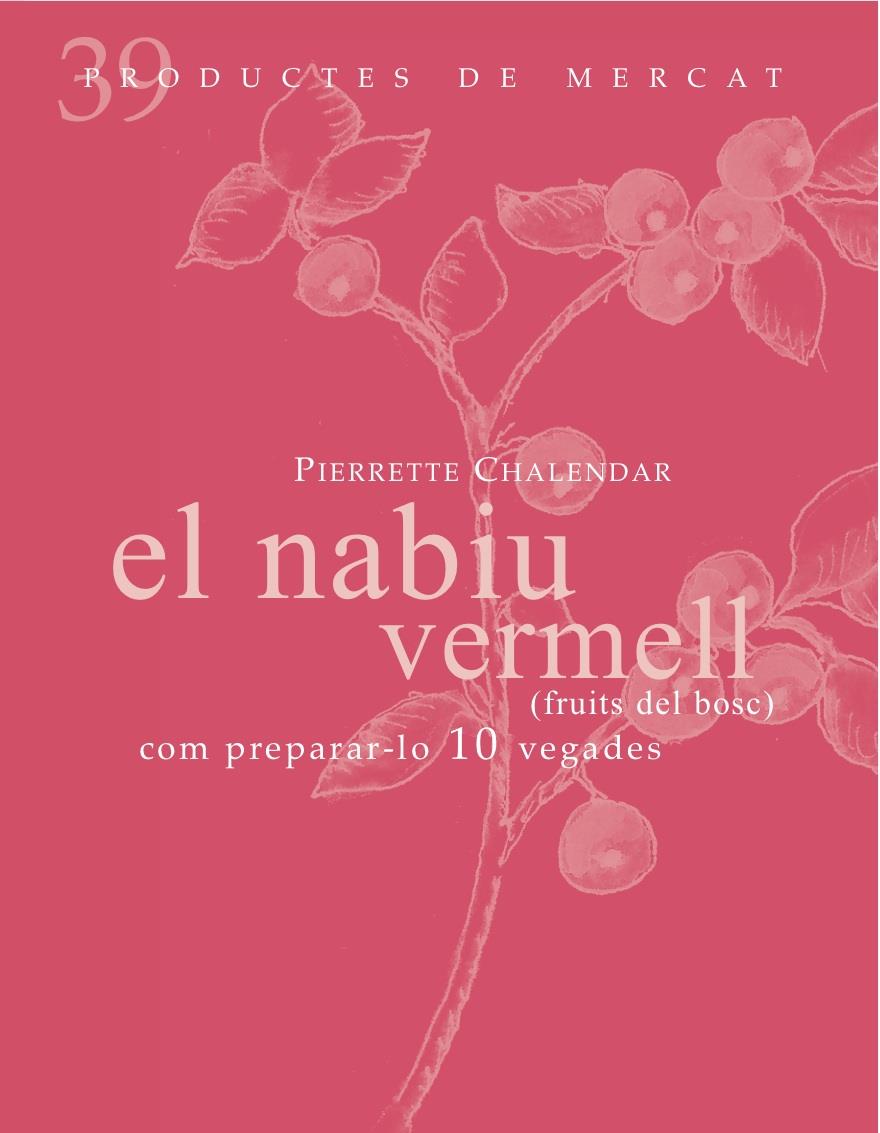 El nabiu vermell (fruits del bosc): com preparar-lo 10 vegades | 9788492607860 | Chalendar, Pierrete