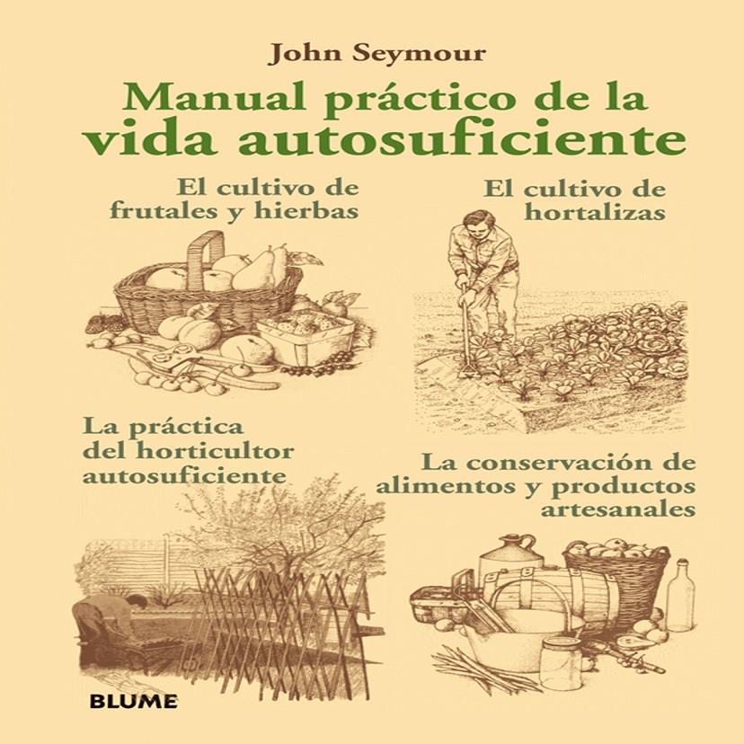 Manual práctico de la vida autosuficiente. | 9788480769181 | Seymour, John