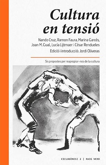 Cultura en tensió | 9788494385476 | Oliveras, Jordi/Cruz, Nando/Lijtmaer, Lucía/Rendueles, César/Garcés, Marina/Faura, Ramon/Gual, Joan 