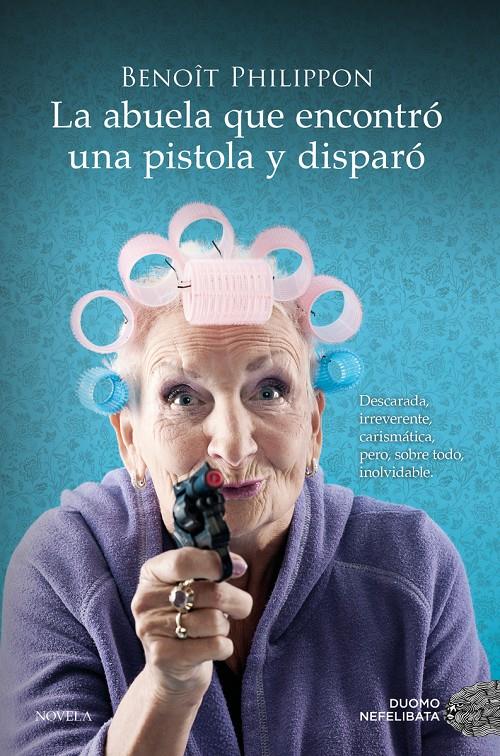 La abuela que encontró una pistola y disparó | 9788419521996 | Philippon, Benoît