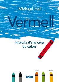 Vermell. Història d'una cera de colors | 9788416003785 | Michael Hall