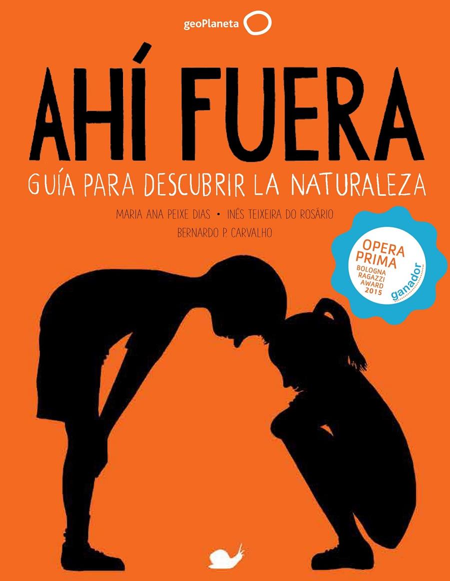 Ahí fuera. Guía para descubrir la naturaleza | 9788408152279 | Maria Ana Peixe Dias/Inês Teixeira do Rosário/Bernardo P. Carvalho