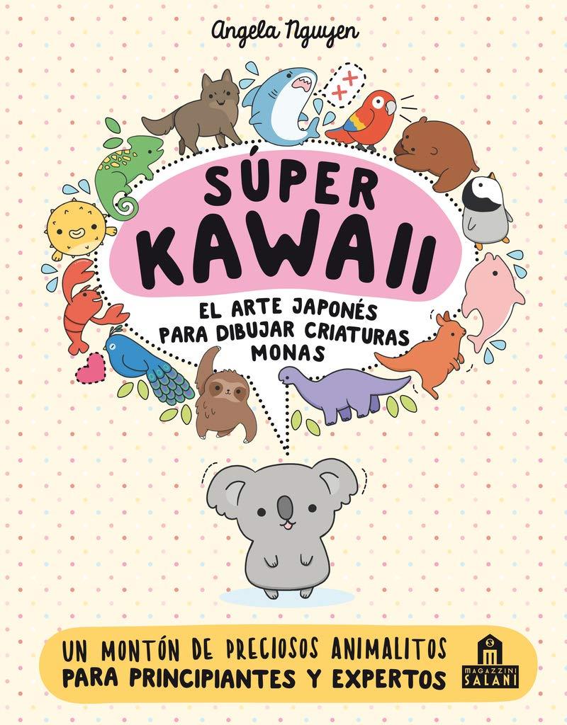 Súper Kawaii. El arte japonés para dibujar criaturas monas | 9788893675390 | Nguyen, Angela