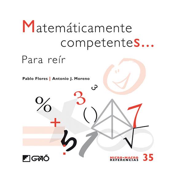 Matemáticamente competentes... | 9788499803609 | Flores Martínez, Pablo/Azkarate, Xabier/Babiloni Palmer, Antonio José/Balbuena, Luis/Batllori Obiols