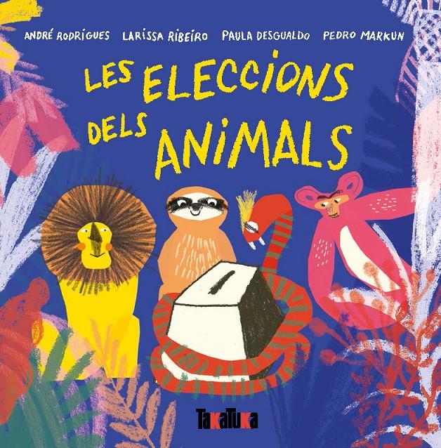 Les eleccions dels animals | 9788417383442 | André Rodrigues, Larissa Ribeiro, Paula Desgualdo i Pedro Markum