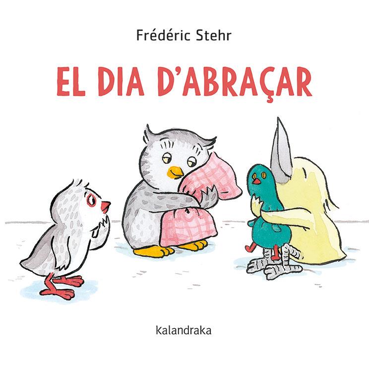 El dia d'abraçar | 9788418558061 | Stehr, Frédérick