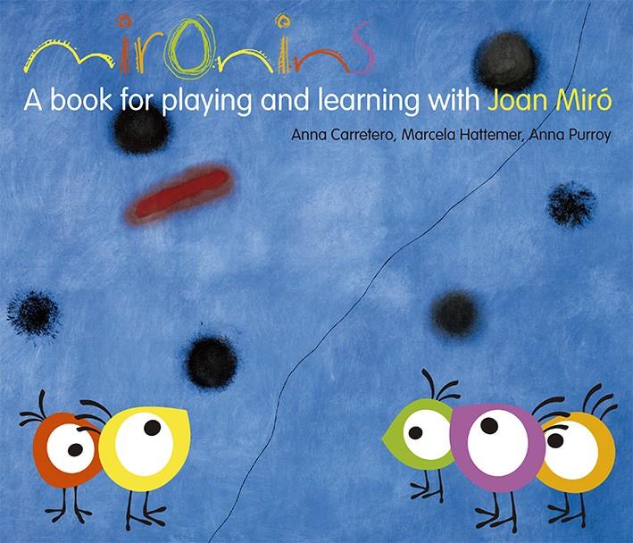 Mironins. A book for playing and learning with Joan Miró | 9788425226854 | Anna Carretero, Marcela Hattemer i Anna Purroy