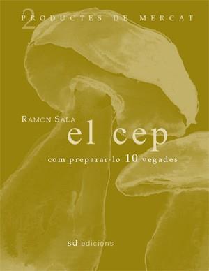 El cep: Com preparar-lo 10 vegades | 9788460982913 | Sala, Ramón