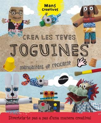 Crea les teves joguines. Manualitats de reciclatge | 9788415975007