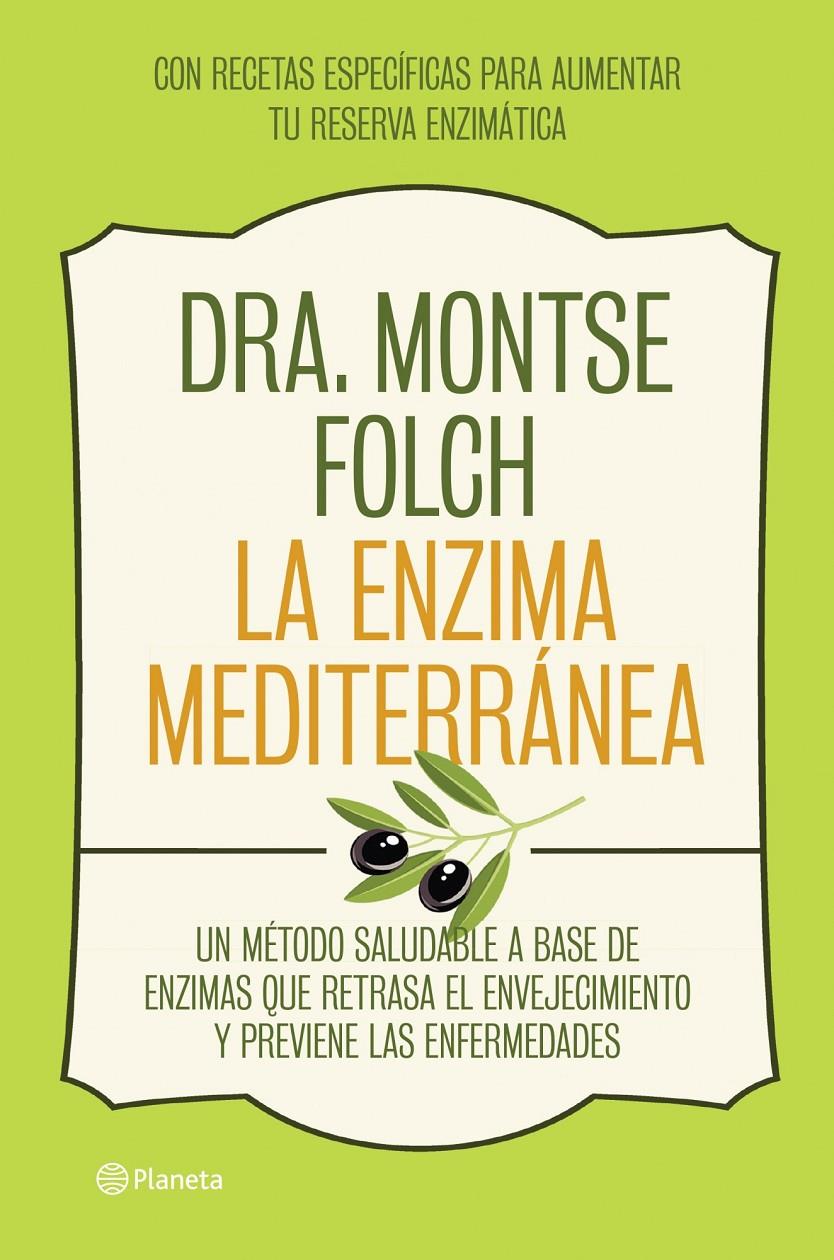 La enzima mediterránea. Un método saludable a base de enzimas que retrasa el envejecimiento y previene l | 9788408126768 | Montse Folch