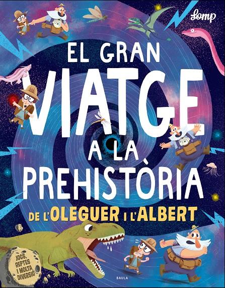 El gran viatge a la prehistòria de l'Oleguer i l'Albert | 9788447937615 | Lomp, Stephan