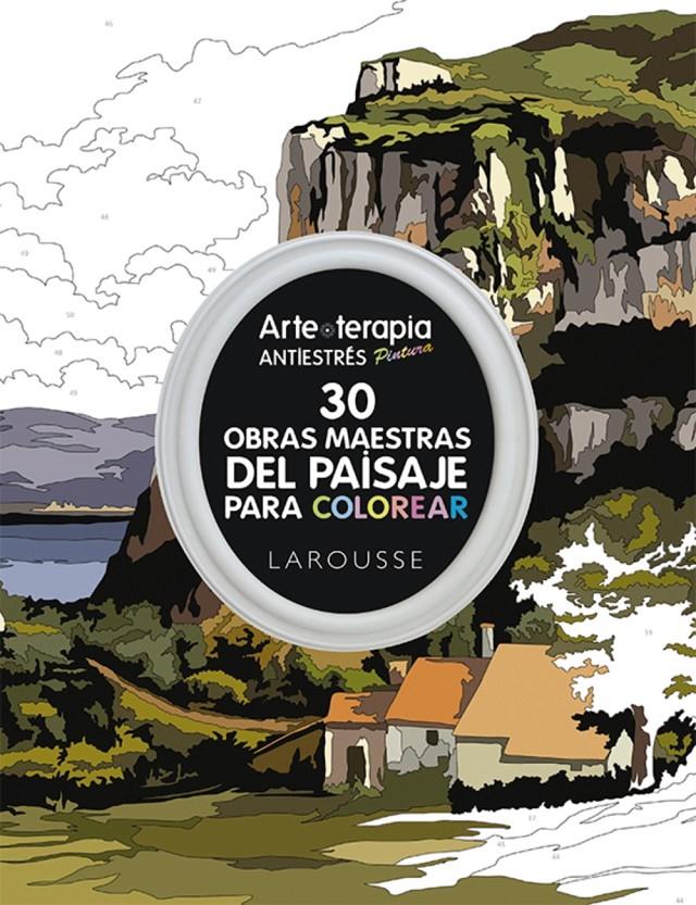 Arte-terapia 30 obras maestras del paisaje para colorear | 9788416368440 | Larousse Editorial