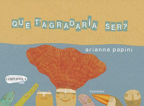 Què t’agradaria ser? | 9788418558207 | Papini, Arianna