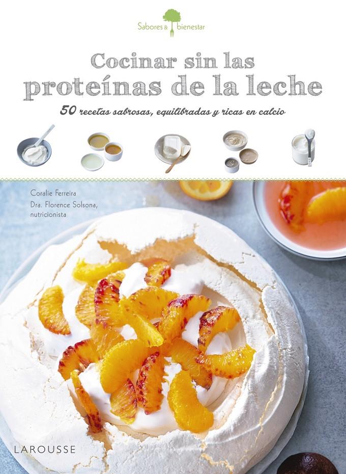 Sabores & Bienestar: Cocinar sin las proteínas de leche | 9788416641208 | Larousse Editorial