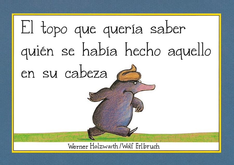 El topo que quería saber quién se había hecho aquello en su cabeza (Libro de car | 9788448854522 | Holzwarth, Werner