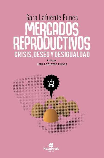 Mercados reproductivos: crisis, deseo y desigualdad | 9788416946587 | Sara Lafuente Funes