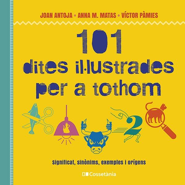 101 dites il·lustrades per a tothom | 9788413562216 | Pàmies i Riudor, Víctor/Matas i Ros, Anna M./Antoja i Mas, Joan