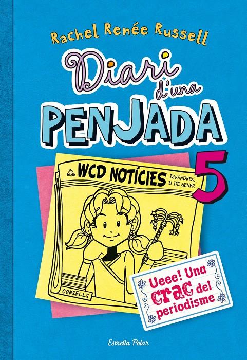 Diari d'una penjada 5. Ueee! Una crac del periodisme | 9788490570012 | Rachel Renée Russel