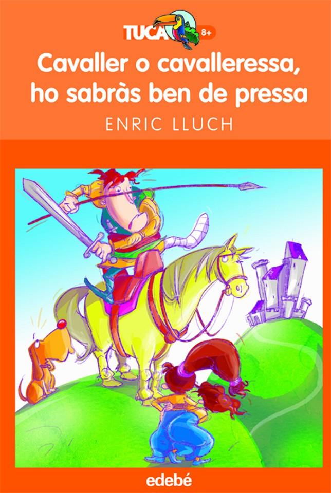 Cavaller o cavalleressa ho sabràs ben de pressa | 9788423680016 | ENRIC LLUCH GIRBÉS