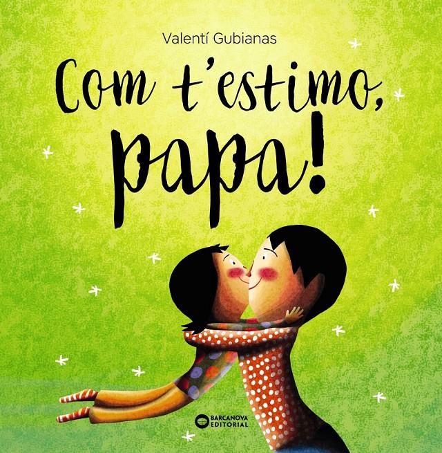 Com t'estimo, papa! | 9788448963477 | Gubianas, Valentí