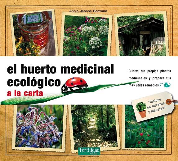 El huerto medicianal ecológico a la carta. Plantas medicinales y remedios | 9788493828967 | Annie-Jeanne Bertrand