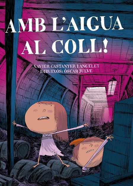 Amb l'aigua al coll! | 9788491912071 | Castanyer i Angelet, Xavier/Julve, Oscar