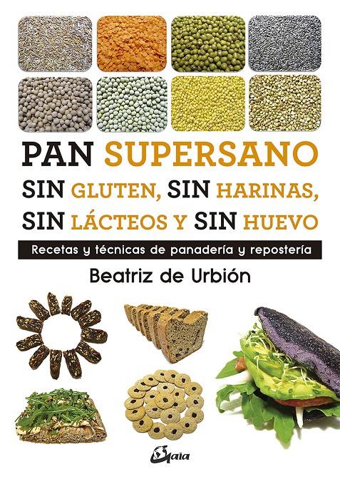 Pan supersano sin gluten, sin harinas, sin lácteos y sin huevo | 9788484457510 | Diez García, Beatriz (Beatriz de Urbión)