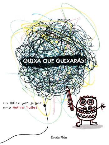 Guixa que guixaràs | 9788492790890 | Hervé Tullet