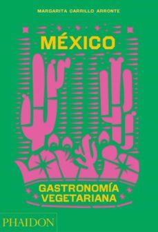 México Gastronomnía Vegetariana | 9781838665777 | CARRILLO ARRONTE, MARGARITA