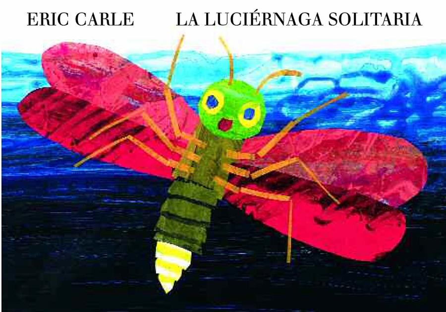 La luciérnaga solitaria | 9788494105494 | Carle, Eric