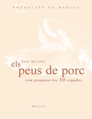 Els peus de porc: Com peparar-los 10 vegades | 9788461100040 | Alcaide, Luis