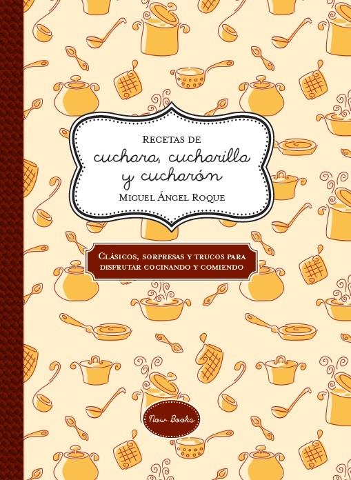 RECETAS DE CUCHARA, CUCHARILLA Y CUCHARON | 9788416245048 | Roque Bergaz, Miguel Ángel