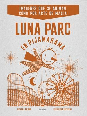 Luna Parc en Pijamarama | 9788484648406 | Leblond, Michael/Bertrand, Federique