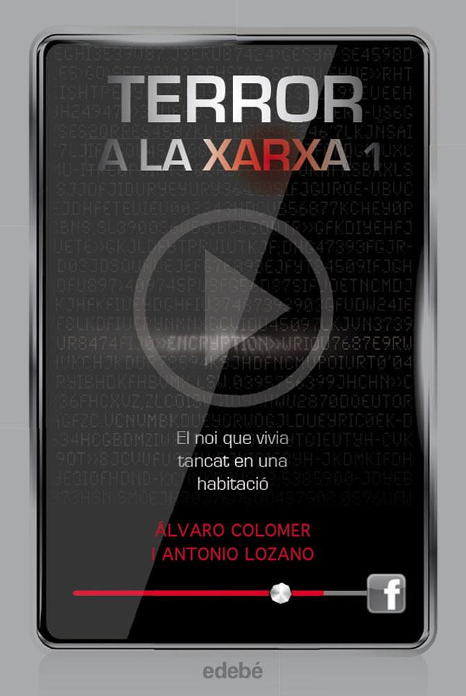 Terror a la xarxa I: El noi que vivia tancat en una habitació | 9788468307329 | Lozano Sagrera, Antonio/Colomer Moreno, Álvaro