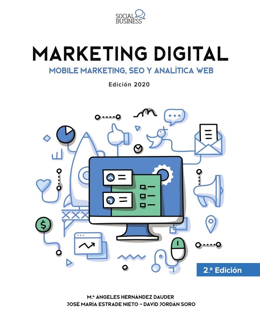 Marketing Digital. Mobile Marketing, SEO y Analítica Web. Edición 2020 | 9788441542297 | Estrade Nieto, Jose María/Jordán Soro, David/Hernández Dauder, María Ángeles