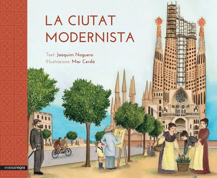 La ciutat modernista | 9788416033515 | Noguero Ribes, Joaquim/Cerdà i Albert, Mar