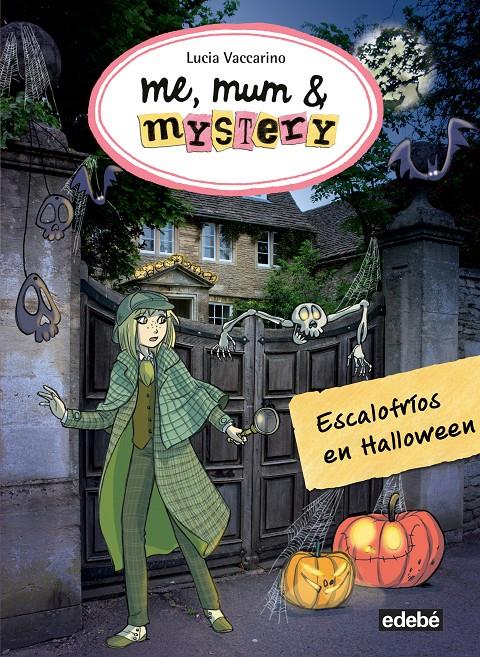 Me, mum & mystery: Escalofrios en Halloween 9 | 9788468324852 | Vaccarino, Lucia/Nacionalidad: Italiana