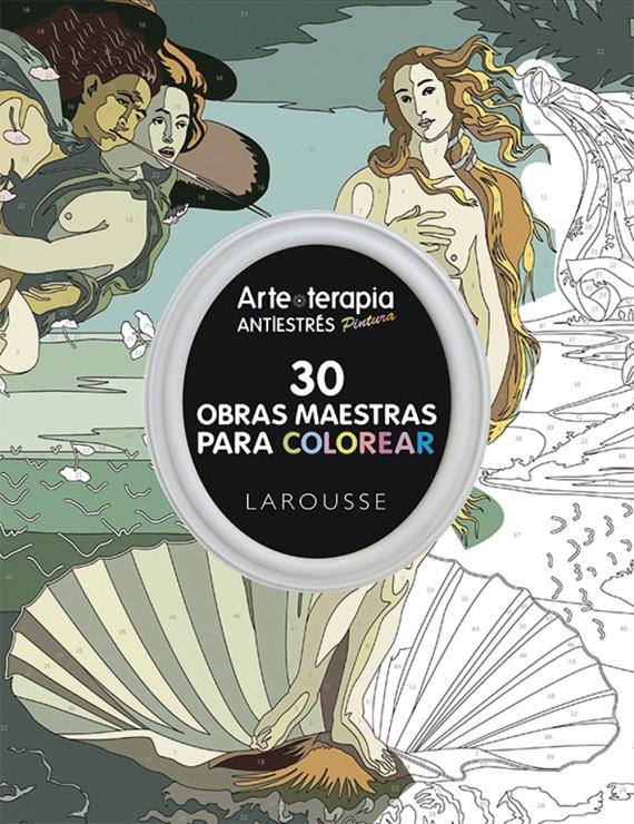 Arte-terapia 30 obras maestras para colorear | 9788416368457 | Larousse Editorial