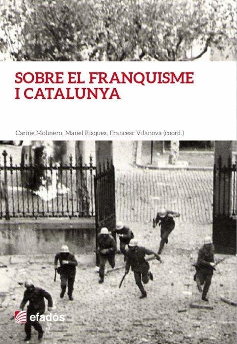 Sobre el franquisme i Catalunya | 9788416547012 | Molinero, Carme / Risques, Manel / Vilanova, Francesc