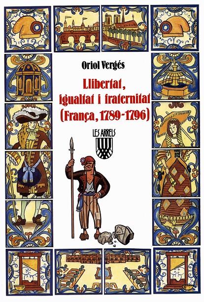 Llibertat, igualtat i fraternitat (França, 1789 1796) | 9788478260829 | Vergés i Mundó, Oriol