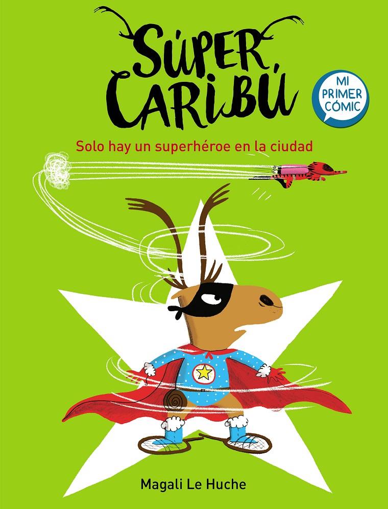 Solo hay un superhéroe en la ciudad (Súper Caribú 2) | 9788448855284 | Le Huche, Magali