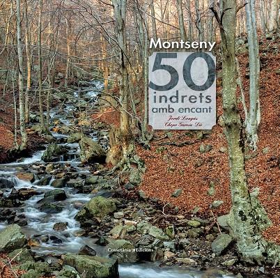 Montseny. 50 indrets amb encant | 9788490343562 | Longàs Mayayo, Jordi/García-Die Sánchez-Guardamino, Javier (Chopo)