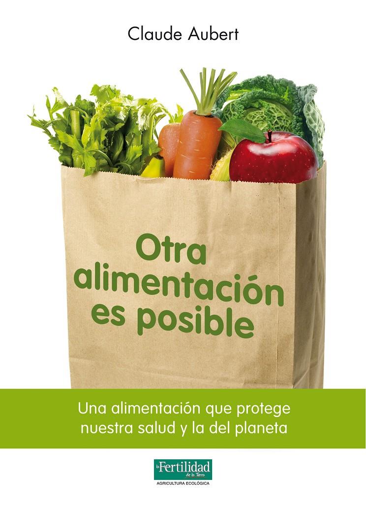 Otra alimentación es posible | 9788493828929 | Claude Aubert