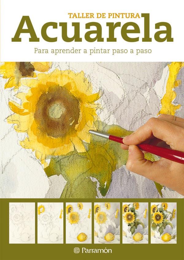 ACUARELA PARA APRENDER A PINTAR PASO A PASO | 9788434237599 | PARRAMON, EQUIPO